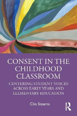 Consent in the Childhood Classroom - Clio Stearns