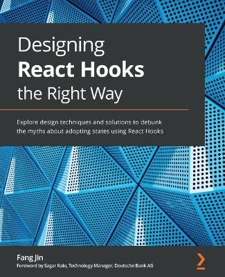 Designing React Hooks the Right Way - Fang Jin, Sagar Kale