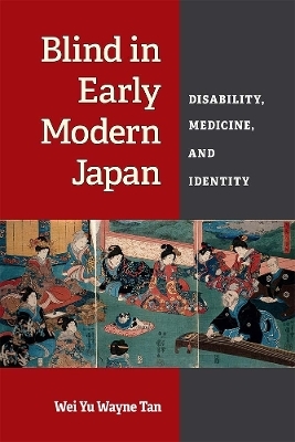 Blind in Early Modern Japan - Wei Yu Wayne Tan