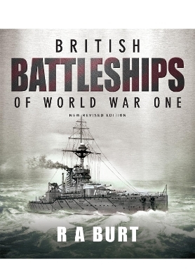 British Battleships of World War One - R A Burt