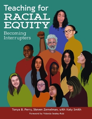 Teaching for Racial Equity - Tonya B. Perry, Steven Zemelman, Katy Smith