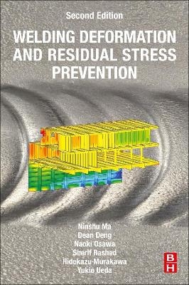 Welding Deformation and Residual Stress Prevention - Ninshu Ma, Dean Deng, Naoki Osawa, Sherif Rashed, Hidekazu Murakawa