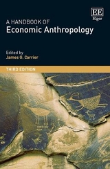 A Handbook of Economic Anthropology - Carrier, James G.