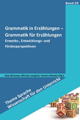 Grammatik in Erzählungen - Grammatik für Erzählungen - Binanzer, Anja; Langlotz, Miriam; Wecker, Verena