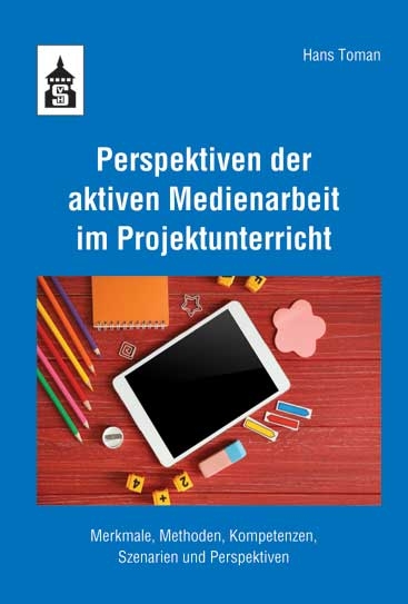 Perspektiven der aktiven Medienarbeit im Projektunterricht - Hans Toman