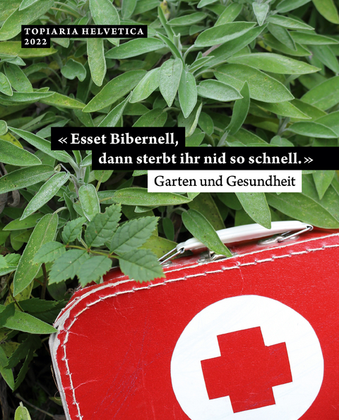 «Esset Bibernell, dann sterbt ihr nid so schnell.» Garten und Gesundheit