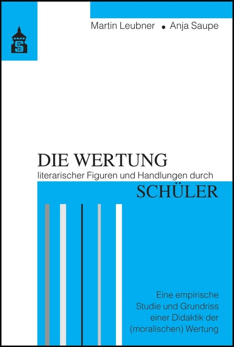 Die Wertung literarischer Figuren und Handlungen durch Schüler - Martin Leubner, Anja Saupe