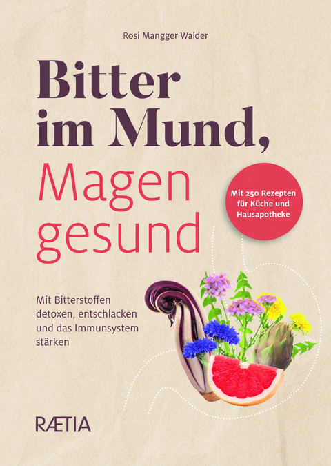 Bitter im Mund, Magen gesund - Rosi Mangger Walder