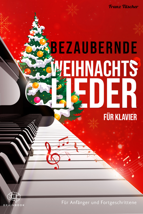 Bezaubernde Weihnachtslieder für Klavier - Franz Titscher