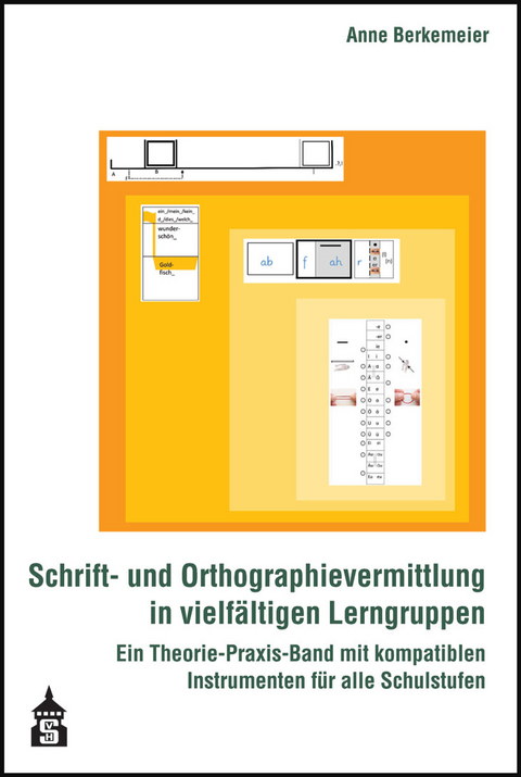 Schrift- und Orthographievermittlung in vielfältigen Lerngruppen - Anne Berkemeier