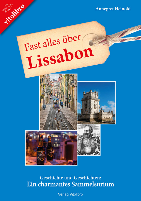 Fast alles über Lissabon - Annegret Heinold