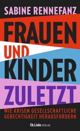 Frauen und Kinder zuletzt - Sabine Rennefanz