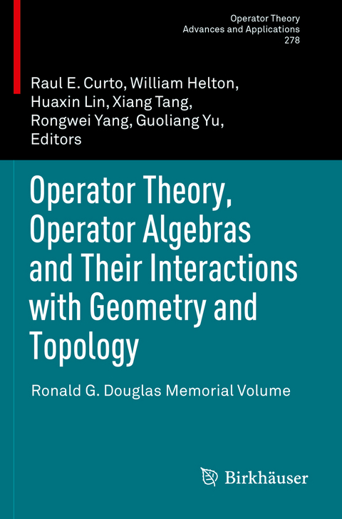 Operator Theory, Operator Algebras and Their Interactions with Geometry and Topology - 