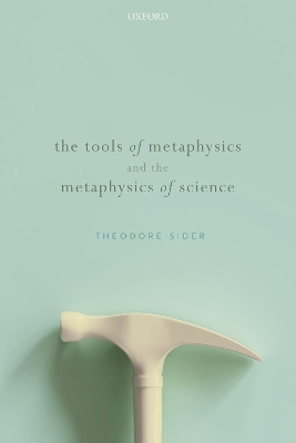 The Tools of Metaphysics and the Metaphysics of Science - Theodore Sider