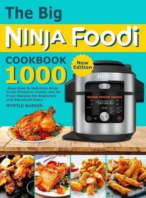 The Big Ninja Foodi Cookbook - Myrtle Barker