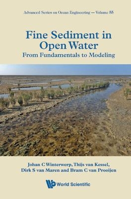 Fine Sediment In Open Water: From Fundamentals To Modeling - Johan C Winterwerp, Thijs Van Kessel, Bas Van Maren, Bram C Van Prooijen