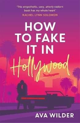 How to Fake it in Hollywood - Ava Wilder