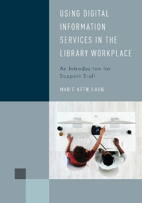 Using Digital Information Services in the Library Workplace - Marie Keen Shaw