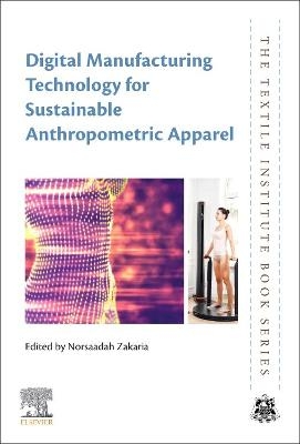 Digital Manufacturing Technology for Sustainable Anthropometric Apparel - 