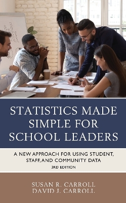 Statistics Made Simple for School Leaders - Susan Rovezzi Carroll, David J. Carroll