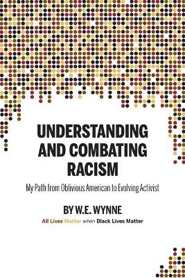 Understanding and Combating Racism - W E (Bill) Wynne