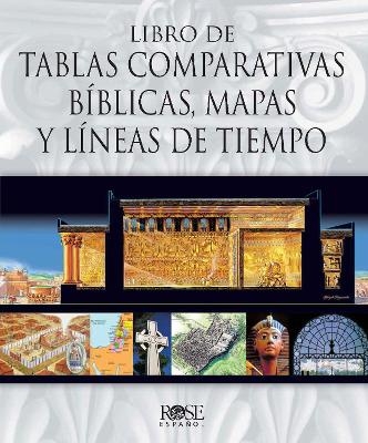 Libro de Tablas Comparativas Bíblicas, Mapas Y Líneas de Tiempo -  Rose Publishing