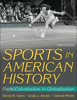 Sports in American History - Gerald R. Gems, Linda J. Borish, Gertrud Pfister