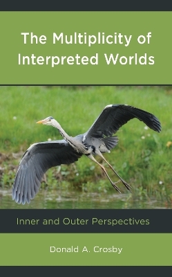 The Multiplicity of Interpreted Worlds - Donald A. Crosby