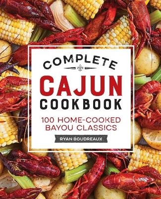 Complete Cajun Cookbook - Ryan Boudreaux