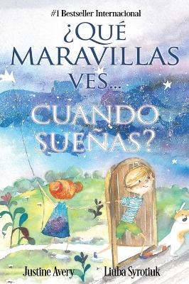 ¿Qué maravillas ves... cuando sueñas? - Justine Avery