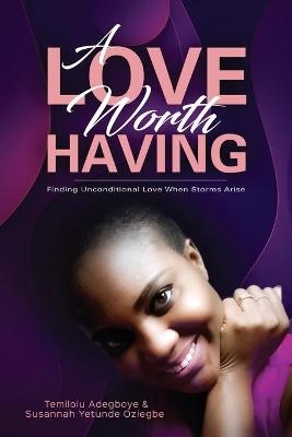 A Love Worth Having - Susannah Oziegbe, Temilolu Adegboye