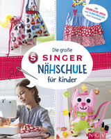 Die große SINGER Nähschule für Kinder - Rabea Rauer, Yvonne Reidelbach