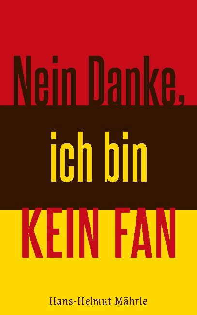 Nein Danke, ich bin kein Fan - Hans-Helmut Mährle