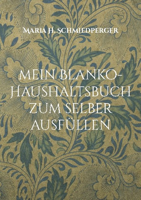 mein Blanko-Haushaltsbuch zum selber ausfüllen - Maria H. Schmiedperger