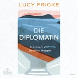 Die Diplomatin - Lucy Fricke