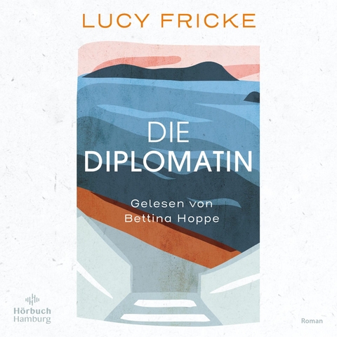 Die Diplomatin - Lucy Fricke