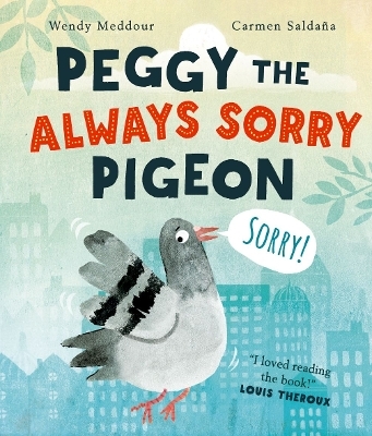 Peggy the Always Sorry Pigeon - Wendy Meddour