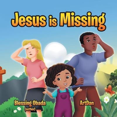 Jesus Is Missing - Blessing Obada