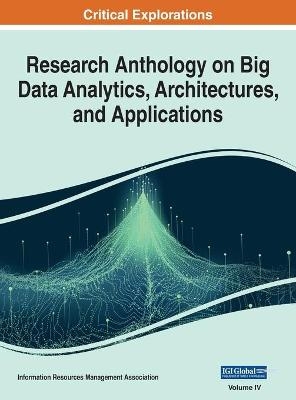 Research Anthology on Big Data Analytics, Architectures, and Applications, VOL 4 - 