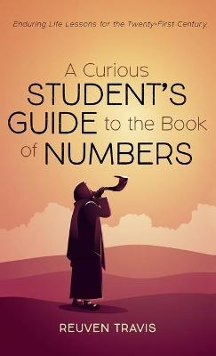 A Curious Student's Guide to the Book of Numbers - Reuven Travis