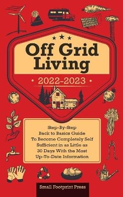 Off Grid Living 2022-2023 - Small Footprint Press