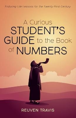 A Curious Student's Guide to the Book of Numbers - Reuven Travis