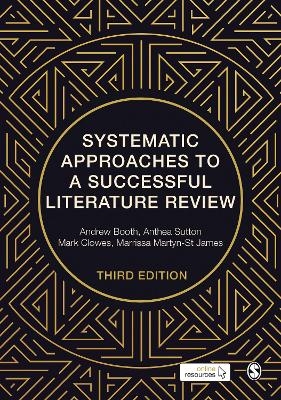 Systematic Approaches to a Successful Literature Review - Andrew Booth, Anthea Sutton, Mark Clowes, Marrissa Martyn-St James