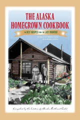 Alaska Homegrown Cookbook -  Alaska Northwest Books