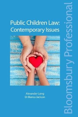 Public Children Law: Contemporary Issues - Alexander Laing, Dr Bianca Jackson