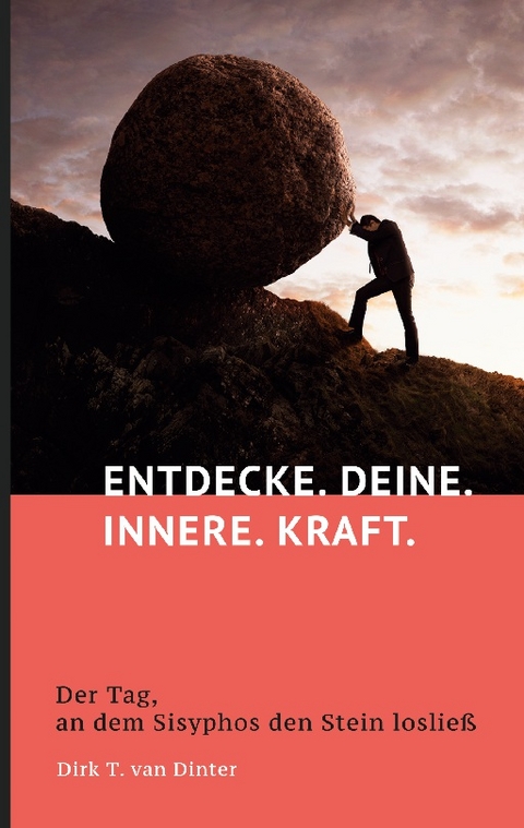 ENTDECKE. DEINE. INNERE. KRAFT. - Dirk T. van Dinter