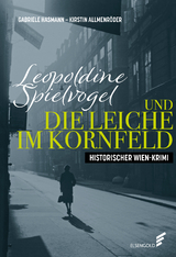 Leopoldine Spielvogel und die Leiche im Kornfeld - Gabriele Hasmann, Kirstin Allmenröder