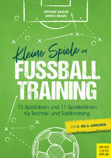 Kleine Spiele im Fußballtraining - Stefanie Basler, Mirko Braun