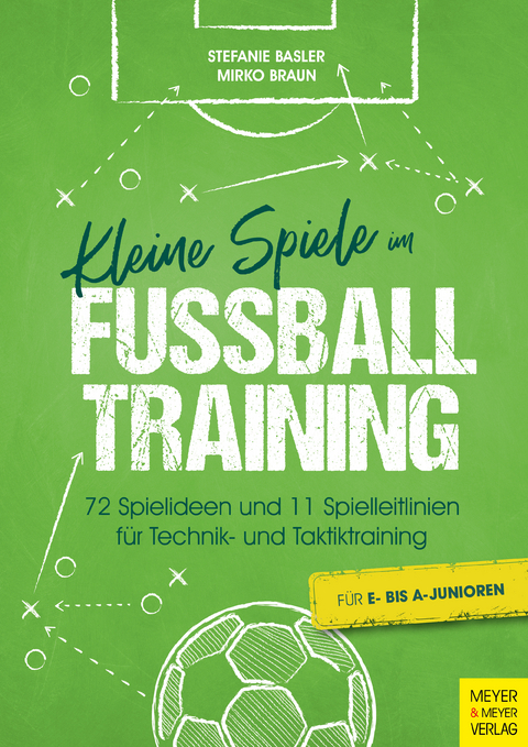 Kleine Spiele im Fußballtraining - Stefanie Basler, Mirko Braun