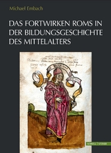 Das Fortwirken Roms in der Bildungsgeschichte des Mittelalters - Michael Embach